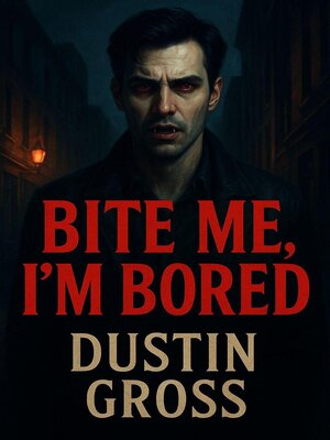 cover image of Bite Me, I'm Bored